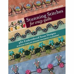 More Stunning Stitches for Crazy Quilts by Kathy Seaman Shaw