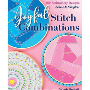 Joyful Stitch Combinations 350 Embroidery Designs; Seams & Samplers by Valerie Bothell