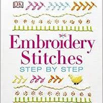 Embroidery A step by Step Guide to More than 200 Stitches by Lucinda Ganderton