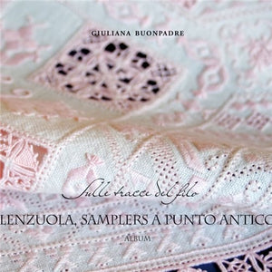 Vol 7 - Lenzuola, Samplers A Punto Antico (Sheets, Samplers in Punto Antico) by Giuliana Buonpadre