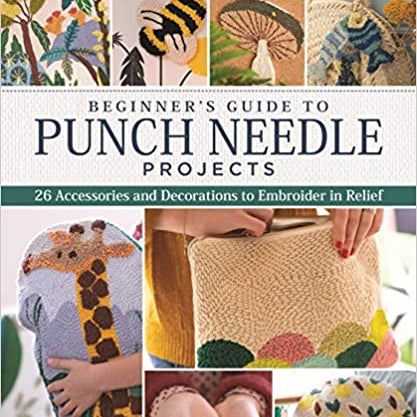 Beginner's Guide to Punch Needle Projects by Juliette Michelet