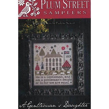 A Gentleman's Daughter Cross Stitch Chart by Plum Street Samplers