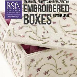 RSN Techniques, Projects and Pure Inspiration Embroidered Boxes by Heather Lewis