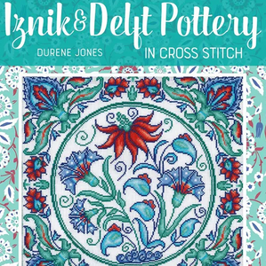 A Selection of Designs Inspired by Iznik and Delft Pottery in Cross Stitch by Durene Jones