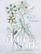 Whitework With Colour By Trish Burr