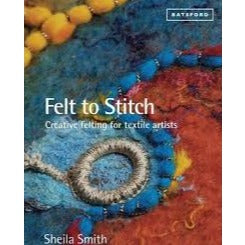 Felt to Stitch by Sheila Smith