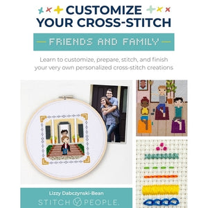 Customise Your Cross-Stitch: Friends and Family by Lizzy Dabczynski-Bean, The Team at Stitch People