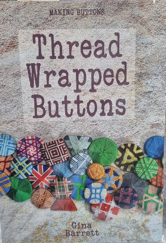 Thread Wrapped Buttons Book by Gina Barrett - Gina B Silkworks