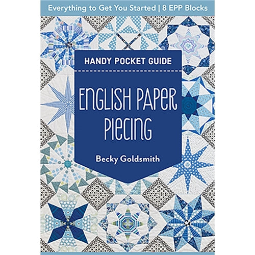 English Paper Piecing A Handy Pocket Guide by Becky Goldsmith