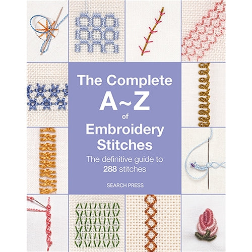 The Complete A - Z of Embroidery Stitches by Inspirations Studio