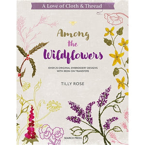 A Love of Cloth and Thread Among the Wildflowers by Tilly Rose
