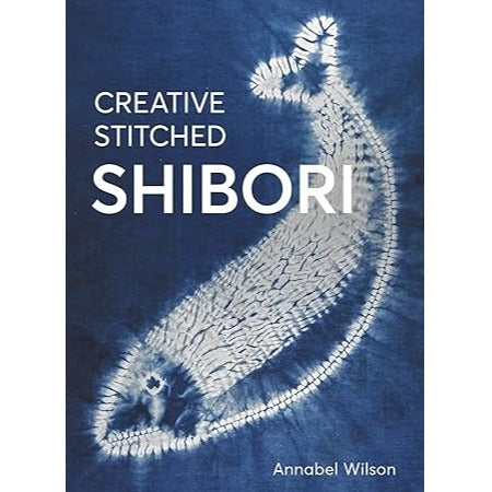 Creative Stitched Shibori by Annabel Wilson – AllThreads