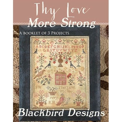 Thy Love More Strong Cross Stitch Chart by Blackbird Designs