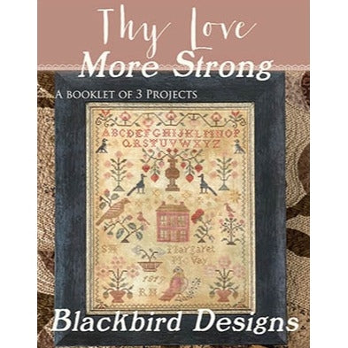 Thy Love More Strong Cross Stitch Chart by Blackbird Designs