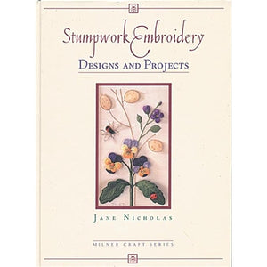 Stumpwork Embroidery Designs and Projects by Jane Nicholas