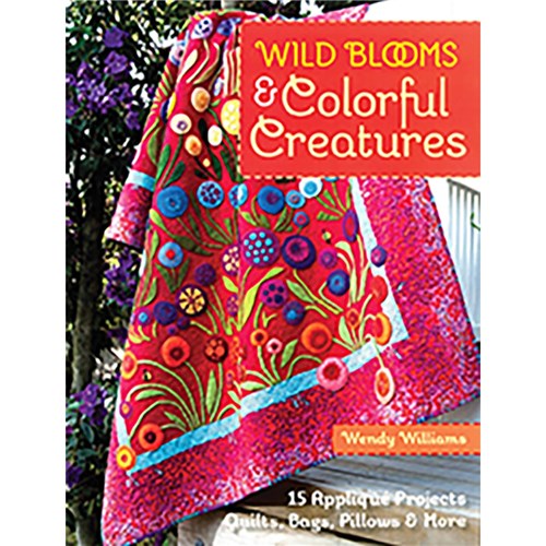 Wild Blooms & Colorful Creatures by Wendy Williams