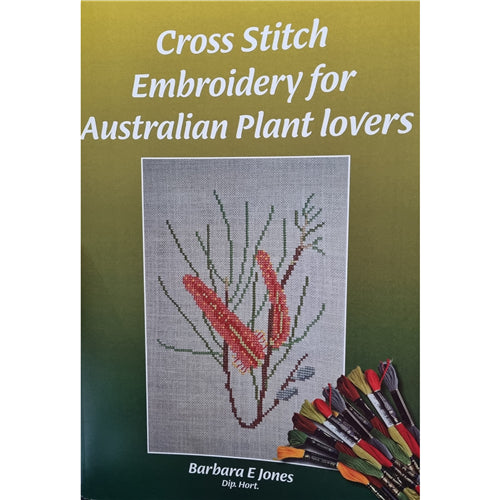 Cross Stitch Embroidery for Australian Plant Lovers by Barbara E Jones