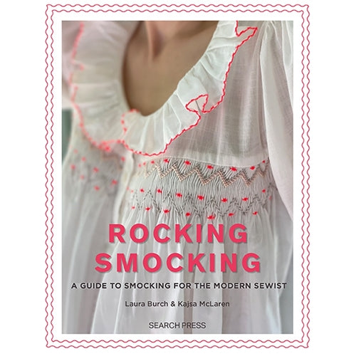 Rocking Smocking A Guide to Sewing for the Modern Sewist by Laura Burch & Kajsa McLaren