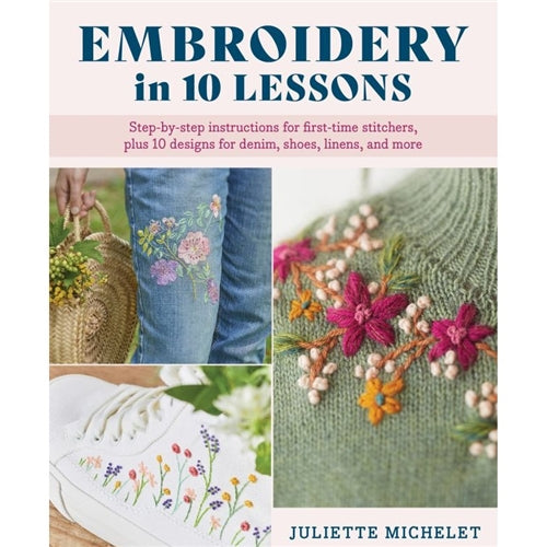 Embroidery in 10 Lessons by Juliette Michelet