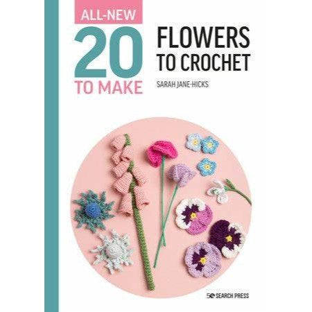 All-New Twenty To Make Flowers to Crochet by Sarah-Jane Hicks