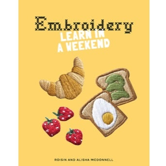 Embroidery Learn in a Weekend by Roisin and Alisha McDonnell