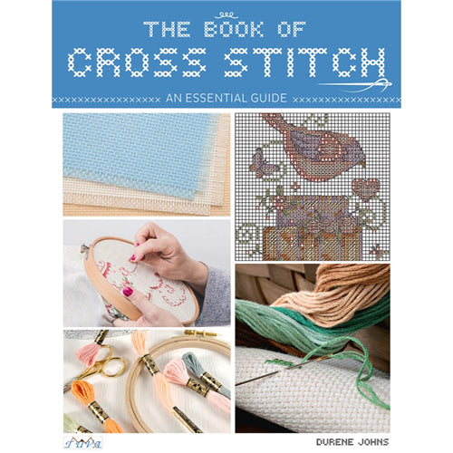 Book of Cross Stitch: An Essential Guide by Durene Jones