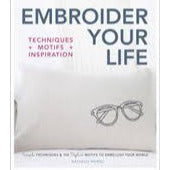 Embroider your Life Techniques + Motifs + Inspiration by Nathalie Mornu