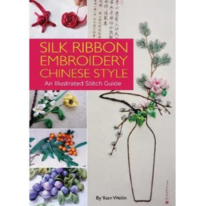 Silk Ribbon Embroidery Chinese Style by Yuan Weilin