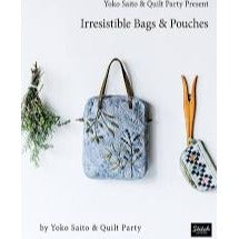 Yoko Saito & Quilt Party Present Irresistable Bags and Pouches