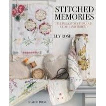 Stitched Memories Telling a Story through Cloth and Thread by Tilly Rose