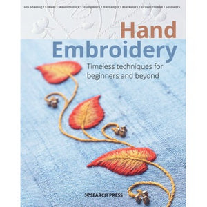 Hand Embroidery Timeless Techniques for Beginners and Beyond By: Patricia Bage, Jill Carter, Ruth Chamberlin, Kay Dennis, Clare Clensy (Nee Hanham)