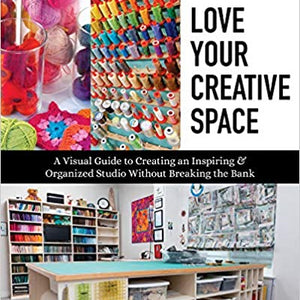 Love your Creative Space by Lilo Bowman