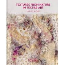 Textures from Nature in Textile Art Natural Inspiration for Mixed Media and Textile Artists by Marian Jazmik