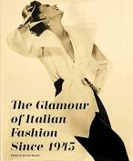The Glamour Of Italian Fashion Since 1945 By V&A Publishing