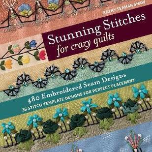 Stunning Stitches for Crazy Quilts by Kathy Shaw