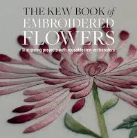 The Kew Book of Embroidered Flowers by Trish Burr (With iron on Transfers)