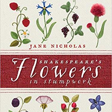 Shakespeare's Flowers In Stumpwork by Jane Nicholas