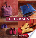 Felted Knits By Beverly Galeskas