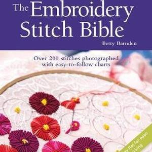 The Embroidery Stitch Bible by Betty Barnden