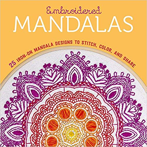 Embroidered Mandalas 25 Iron-On Mandala Designs to Stitch, Color & Share