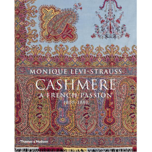 Cashmere: A French Passion 1800 - 1880 by Monique Levi-Strauss