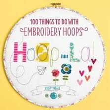 Hoop La 100 Things To Do With Embroidery Hoops By Kirsty Neale