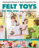 Felt Toys For Little Ones By Jessica Peck