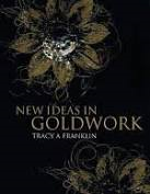 New Ideas In Goldwork By Tracy A Franklin