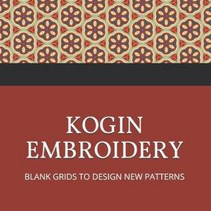 Kogin Embroidery Blank Grids to Design New Pattern: Japanese Hand Stitching Repeating Patterns Workbook by Mjsb Design Patterns