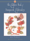 The Complete Book Of Stumpwork Embroidery By Jane Nicholas