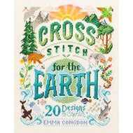 Cross stitch for the Earth 20 Designs to Cherish by Emma Congdon