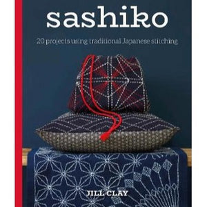 Sashiko 20 Projects Using Traditional Japanese Stitching By Jill Clay