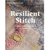 Resilient Stitch Wellbeing and Connection in Textile Art by Claire Wellesley-Smith