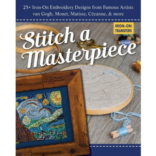 Stitch A Masterpiece 25+ Iron-On Embroidery Designs from Famous Artists; van Gogh, Monet, Renoir, Cézanne & more